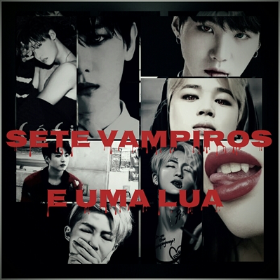 Fanfic / Fanfiction Sete vampiros e uma lua ...