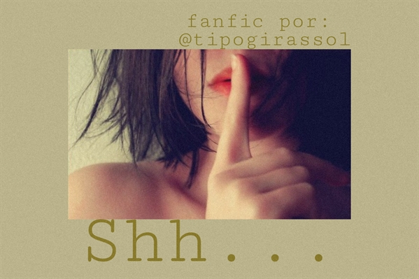 Fanfic / Fanfiction Shh...
