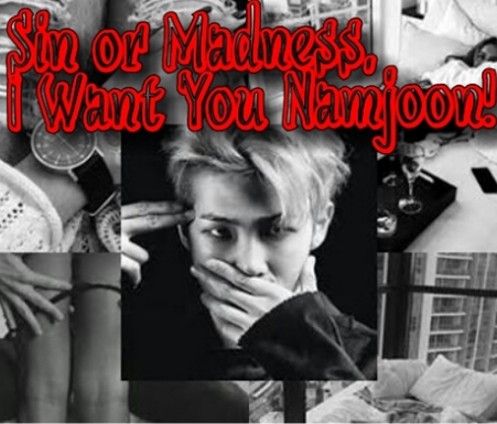 Fanfic / Fanfiction Sin or Madness, I Want U Namjoonie!