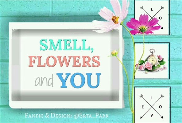 Fanfic / Fanfiction Smell, flowers and you