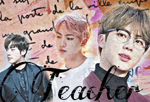 Fanfic / Fanfiction TEACHER: um amor proibido (Jin)