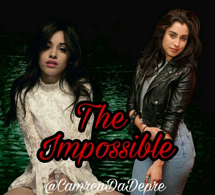 Fanfic / Fanfiction The Impossible - Camren