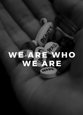 Fanfic / Fanfiction "We Are Who We Are'' e um Vidro de Pílulas
