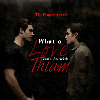 Fanfic / Fanfiction What a love can't do with Thiam...