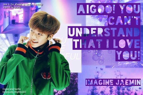 Fanfic / Fanfiction Aigoo! You Can't Understand That I Love You! - Na Jaemin