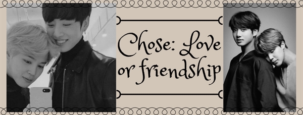 Fanfic / Fanfiction Chose: Love or friendship