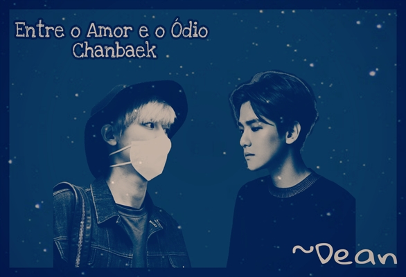 Fanfic / Fanfiction Entre o Amor e o Ódio - Chanbaek.