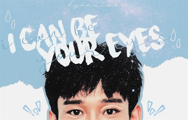 Fanfic / Fanfiction I Can Be Your Eyes