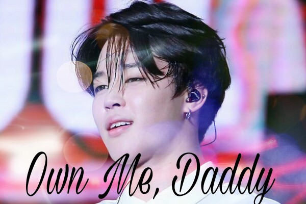 Fanfic / Fanfiction IMAGINE (BTS) JIMIN- own me, daddy