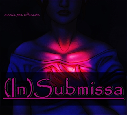 Fanfic / Fanfiction (In)Submissa