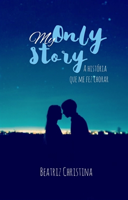 Fanfic / Fanfiction My Only Story