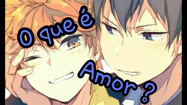 Fanfic / Fanfiction O que é...."amor"?