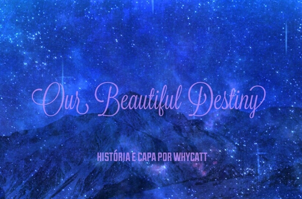 Fanfic / Fanfiction Our Beautiful Destiny