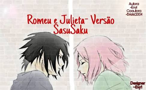 Fanfic / Fanfiction Romeu e Julieta - Versão SasuSaku