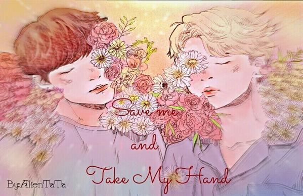 Fanfic / Fanfiction Save Me and Take My Hand! (Hiatus)