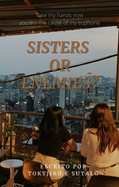 Fanfic / Fanfiction Sisters or enemies? (Reescrevendo)