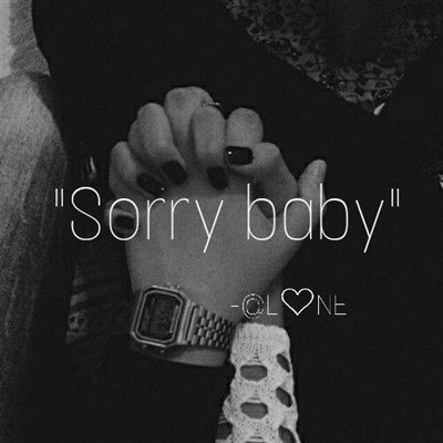 Fanfic / Fanfiction "Sorry baby"