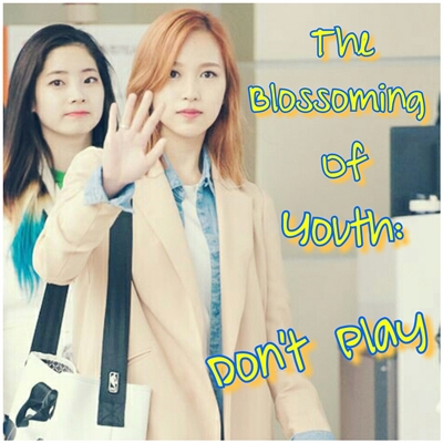 Fanfic / Fanfiction The Blossoming Of Youth: Don't Play