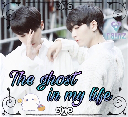 Fanfic / Fanfiction The ghost in my life