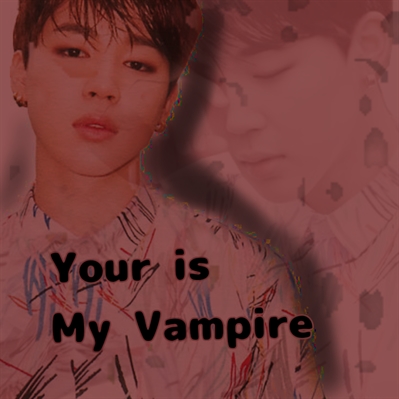 Fanfic / Fanfiction Your is my vampire (Park Jimin)