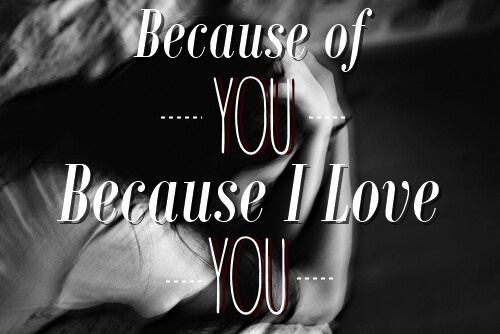 Fanfic / Fanfiction Because of You... Because I Love You...