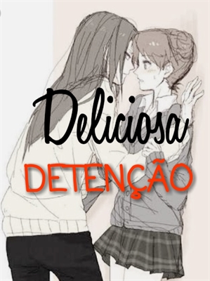 Fanfic / Fanfiction Deliciosa Detenção