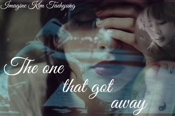 Fanfic / Fanfiction IMAGINE KIM TAEHYUNG(BTS) -The one that goy away