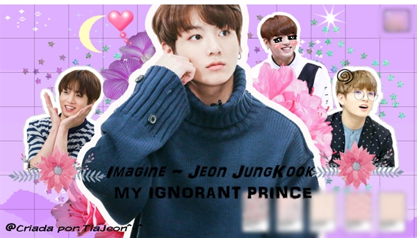 Fanfic / Fanfiction Imagine Jeon JungKook - MY ignorant prince.