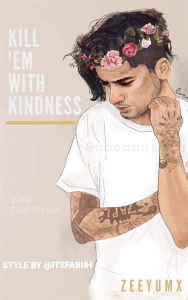 Fanfic / Fanfiction Kill 'Em With Kindness (Ziam)