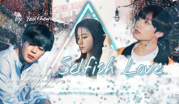 Fanfic / Fanfiction Selfish Love - (Jeon Jungkook Imagine)