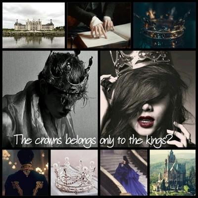 Fanfic / Fanfiction The crowns belongs only to the kings?