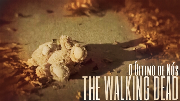 Fanfic / Fanfiction The Walking Dead: O Último de Nós. (INTERATIVA)