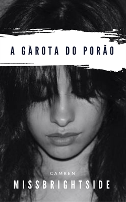 Fanfic / Fanfiction A garota do porão - Camren