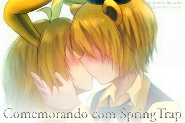 Fanfic / Fanfiction Comemorando com SpringTrap