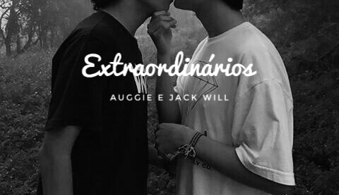 Fanfic / Fanfiction Extraordinários Auggie e Jack Will