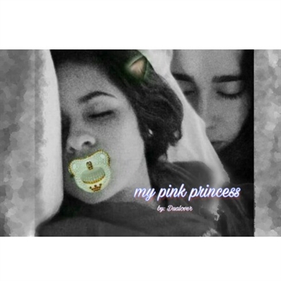 Fanfic / Fanfiction My Pink Princess - Camren