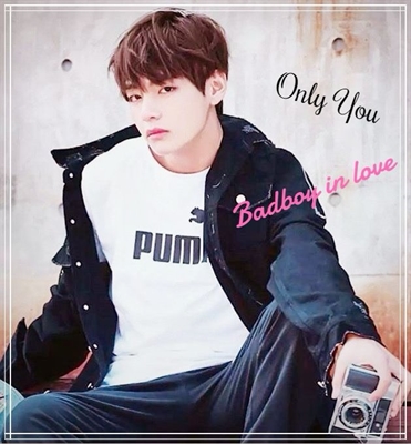 Fanfic / Fanfiction Only You - Bad Boy in Love