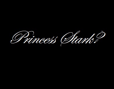 Fanfic / Fanfiction Princess Stark? (HIATOS - PAUSADA)