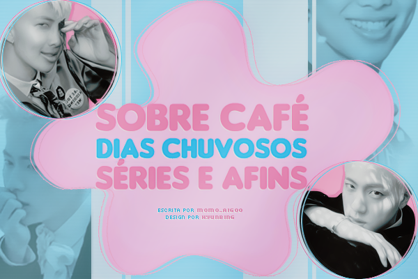 Fanfic / Fanfiction Sobre Café, Dias Chuvosos, Séries e Afins