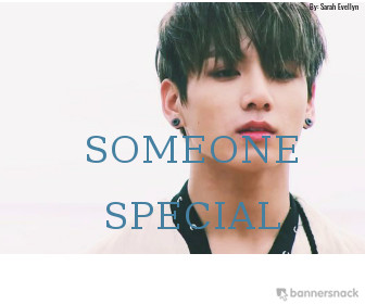 Fanfic / Fanfiction SOMEONE SPECIAL (Imagine Jungkook)