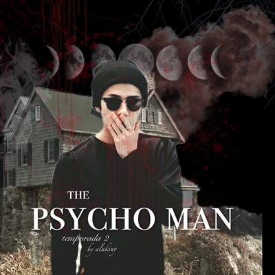 Fanfic / Fanfiction The psycho man ( 2a temporada )