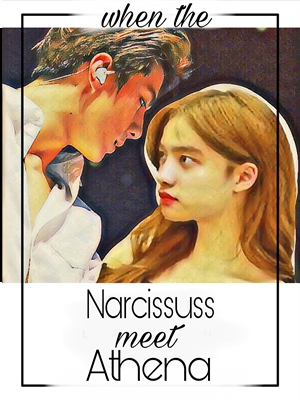 Fanfic / Fanfiction When The Narcissus meet Athena