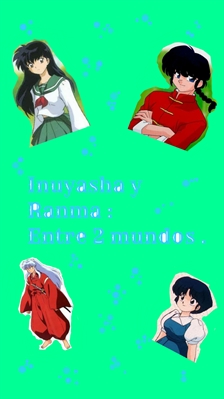 Fanfic / Fanfiction Inuyasha y Ranma :entre dos mundos