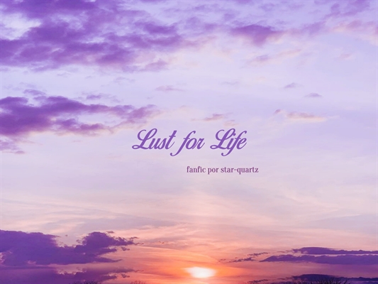 Fanfic / Fanfiction Lust for Life