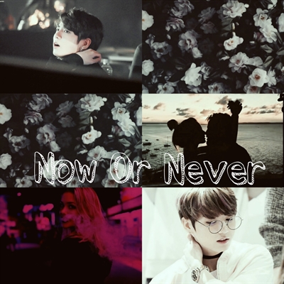 Fanfic / Fanfiction Now Or Never- Imagine Jeon Jungkook