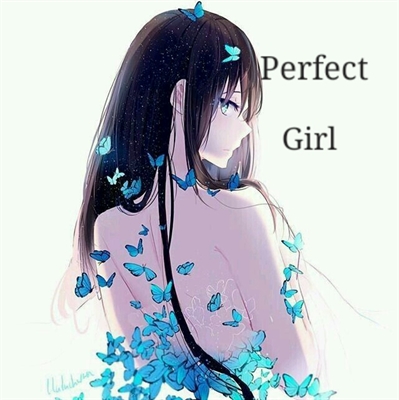 Fanfic / Fanfiction Perfect Girl