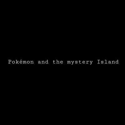 Fanfic / Fanfiction Pokémon and the mystery Island: