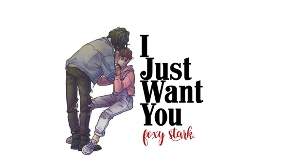 Fanfic / Fanfiction FACK: I Just Want You.