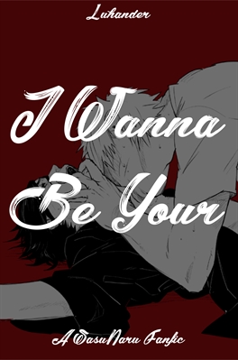 Fanfic / Fanfiction I Wanna be Your