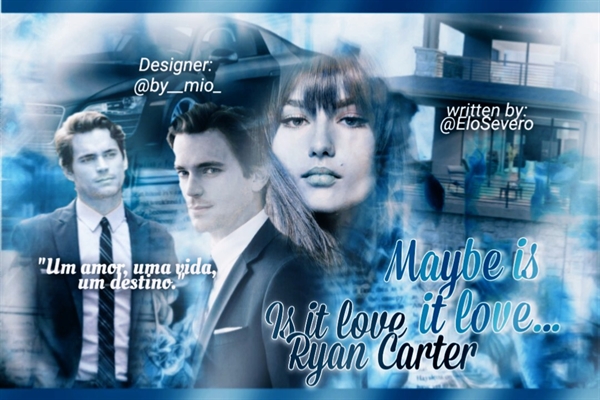 Fanfic / Fanfiction Maybe Is It Love.. Ryan Carter